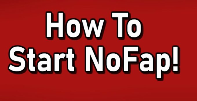 How to Start NoFap? Do These 7 Things Before Starting NoFap