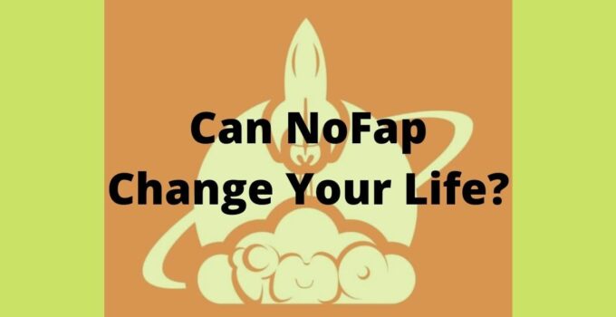 Can NoFap Change Your Life? Explained