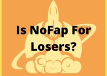 Is NoFap For Losers? No, It’s Not, Here’s Why