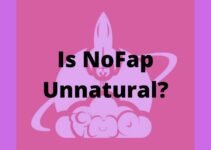 Is NoFap Unnatural? No, It’s Not, Here’s Why