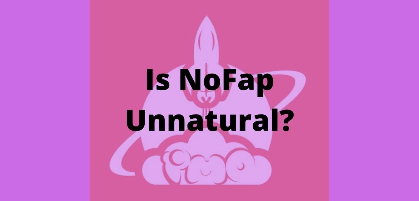 Is NoFap Unnatural No Its Not Heres Why The Alpha Project