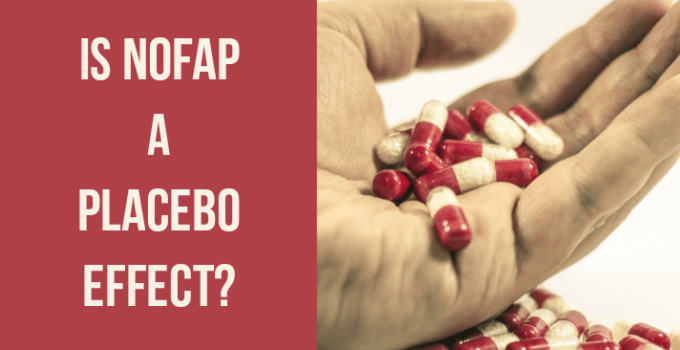 Is NoFap a Placebo? No, It’s Not, Here’s Why