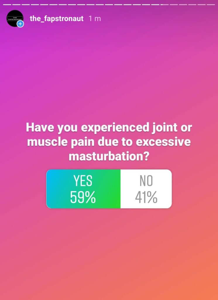 excessive masturbation can cause muscle and joint pain