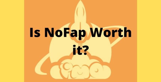 Is NoFap Worth Doing? Explained